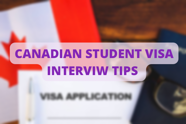 Canadian Student Visa Interview Tips