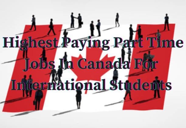 Highest Paying Part Time Jobs In Canada For International Students