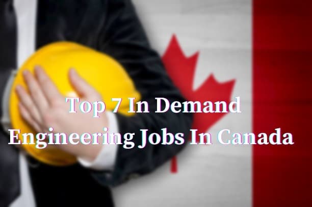 Top 7 In Demand Engineering Jobs In Canada