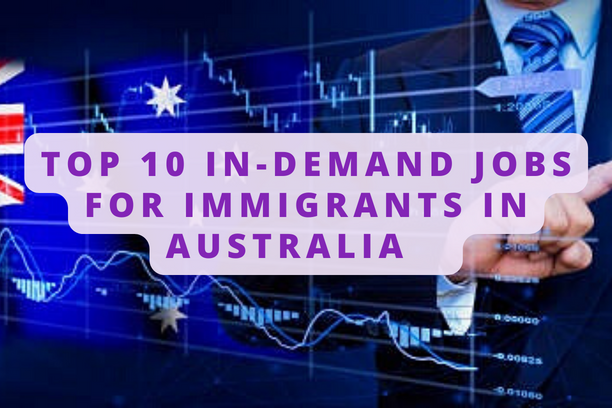 TOP 10 IN-DEMAND JOBS FOR IMMIGRANTS IN AUSTRALIA