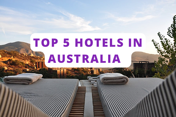 Top 5 Hotels In Australia