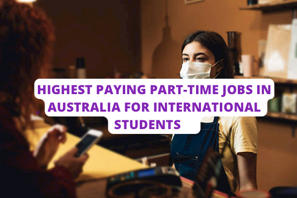 Highest Paying  Part-Time Jobs In Australia For International Students