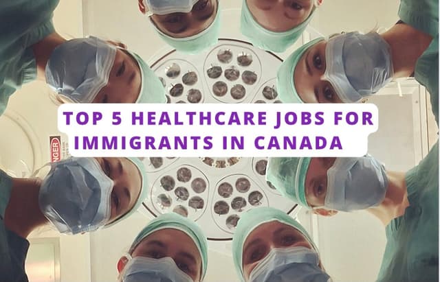 Top 5 Healthcare Jobs For Immigrants In Canada