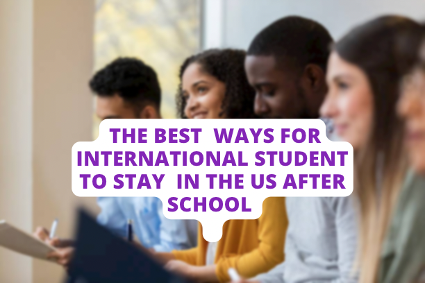 The Best Ways For International Students To Stay In The US After School