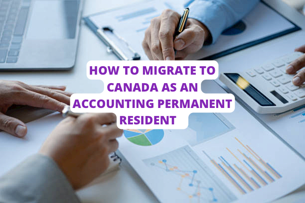 How To Migrate To Canada As An Accounting Permanent Resident