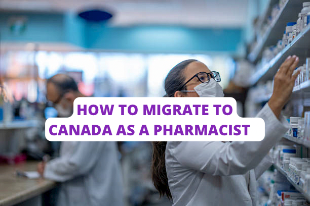 How To Migrate To Canada As A Pharmacist