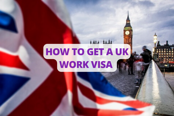 How To Get A UK Work Visa