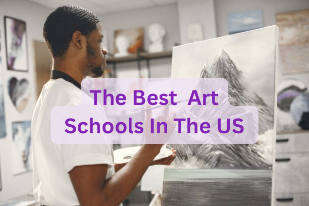 The Best Art Schools in the US