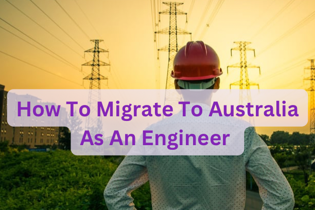 How To Migrate To Australia As An Engineer