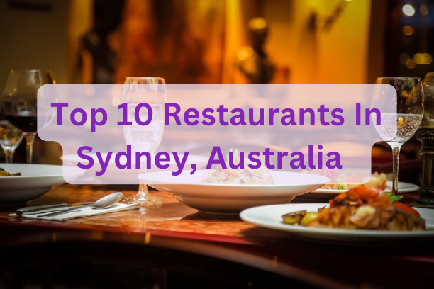 Top 10 Restaurants In Sydney, Australia