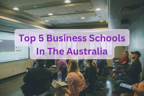 Top 5 Business Schools In The Australia