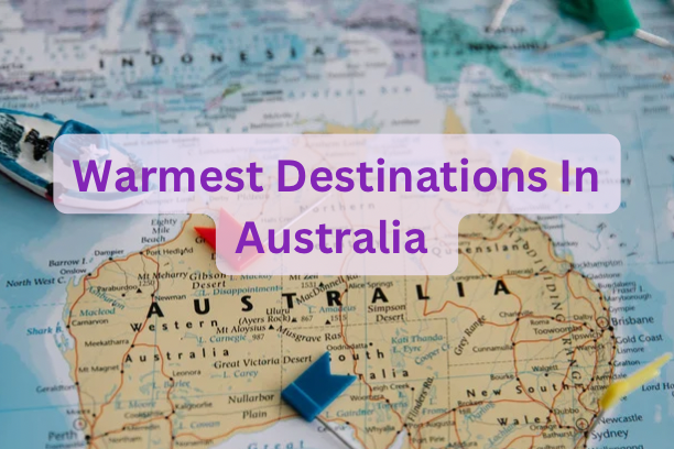 Warmest Destinations In Australia