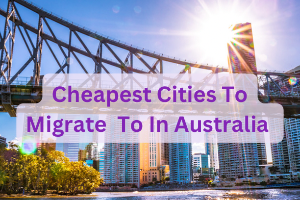 Cheapest Cities To Migrate To In Australia