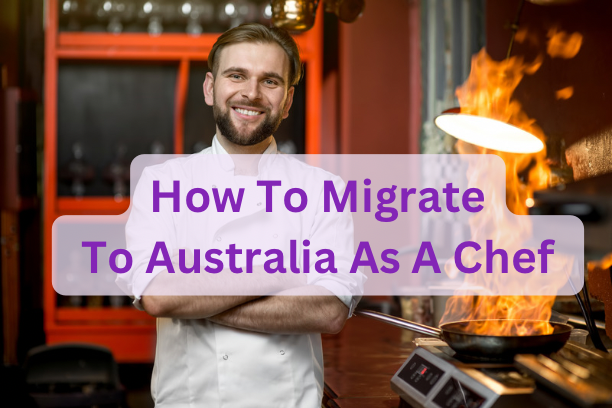 How To Migrate To Australia As A Chef
