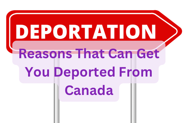 Reasons That Can Get You Deported From Canada