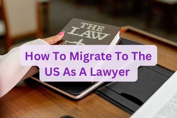 How To Migrate To The US As A Lawyer