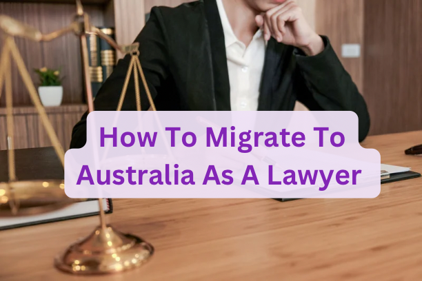 How To Migrate To Australia As A Lawyer
