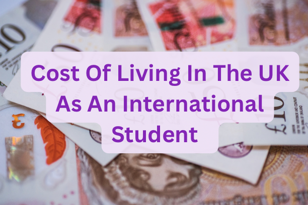 Cost Of Living In The UK As An International Student