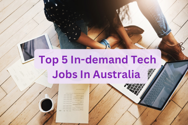 Top 5 In-demand Tech Jobs In Australia