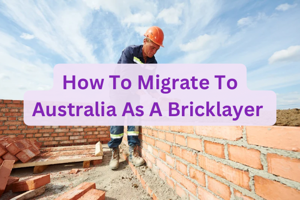 How To Migrate To Australia As A Bricklayer