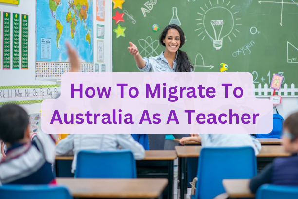 How To Migrate To Australia As A Teacher