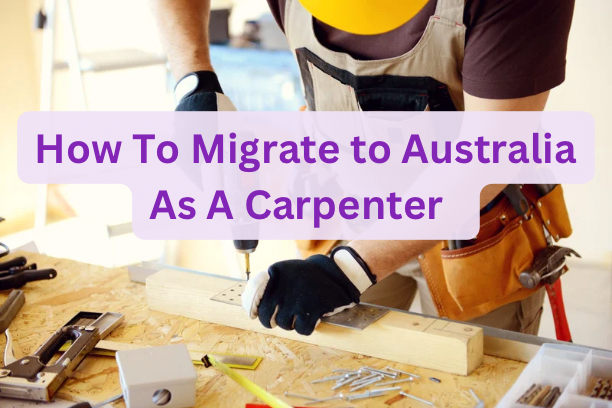 How To Migrate To Australia As A Carpenter