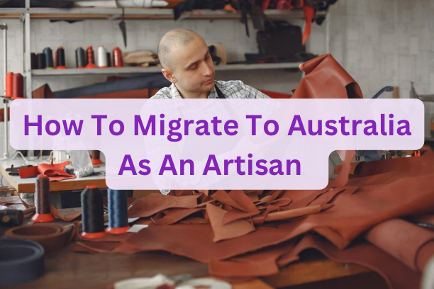 How To Migrate To Australia As An Artisan