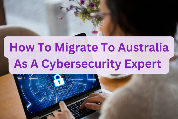 How To Migrate To Australia As A Cybersecurity Expert