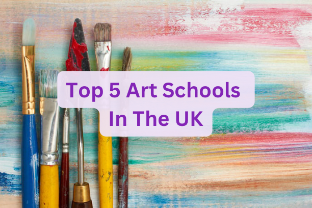 Top 5 Art Schools In The UK