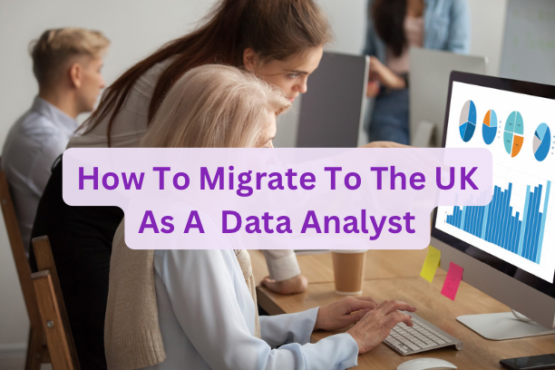 How To Migrate To The The UK As A Data Analyst