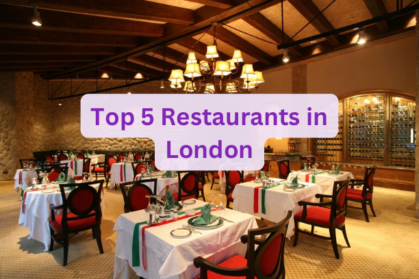 Top 5 Restaurants in London