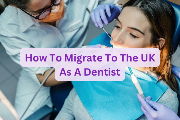 How To Migrate To The UK As A Dentist