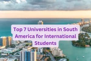 Top 7 Universities in South America for International Students