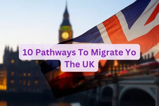 10 Pathways to Migrate to the UK