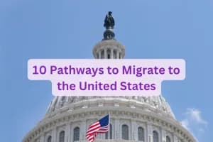 10 Pathways to Migrate to the United States