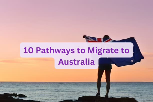 10 Pathways to Migrate to Australia