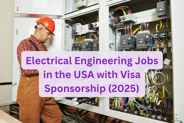 Electrical Engineering Jobs in the USA with Visa Sponsorship (2025)