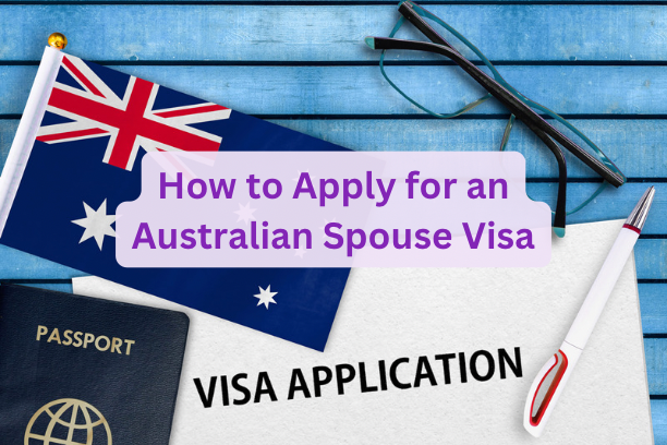 How to Apply for an Australian Spouse Visa
