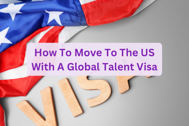 How to Move to the U.S. with a Global Talent Visa (O-1 Visa)