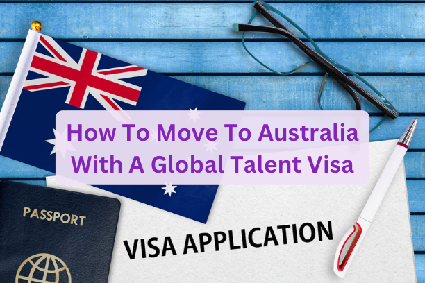 How to Migrate to Australia with a Global Talent Visa in 2025