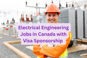 Electrical Engineering Jobs in Canada with Visa Sponsorship