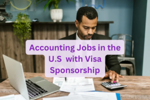 Accounting Jobs in the U.S. with Visa Sponsorship