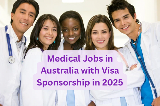 Medical Jobs in Australia with Visa Sponsorship in 2025