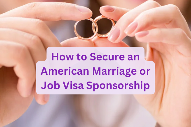 How to Secure an American Marriage or Job Visa Sponsorship