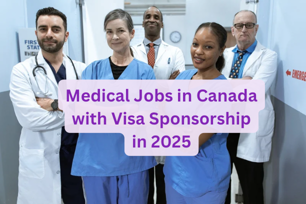 Medical Jobs in Canada with Visa Sponsorship in 2025