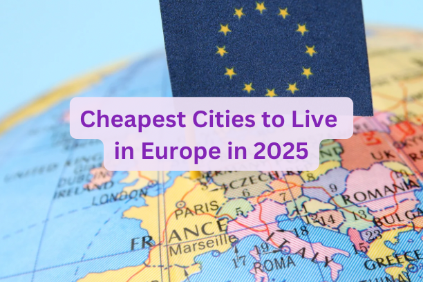 Cheapest Cities to Live in Europe in 2025