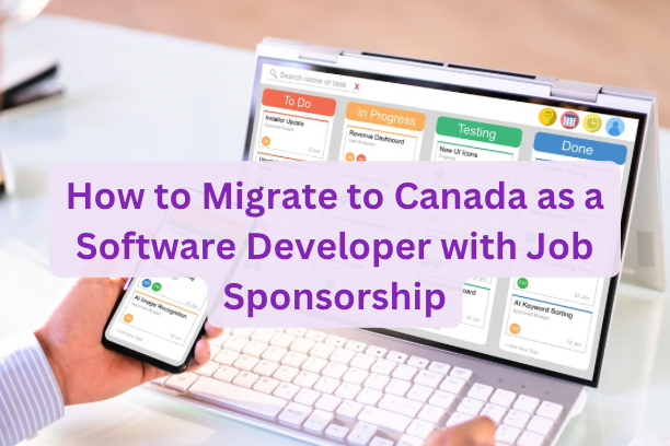 How to Migrate to Canada as a Software Developer with Job Sponsorship