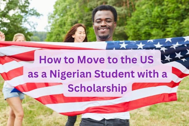 How to Move to the US as a Nigerian Student with a Scholarship