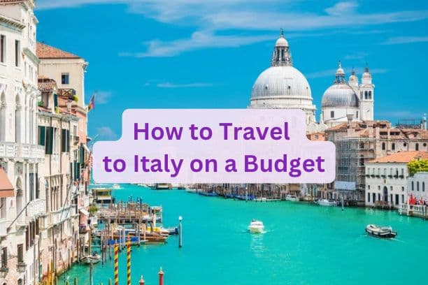 How to Travel to Italy on a Budget