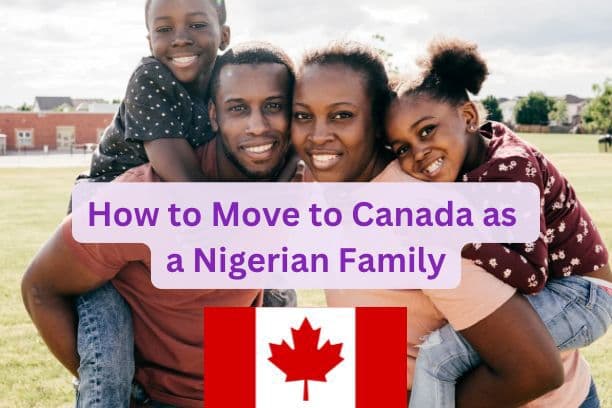 How to Move to Canada as a Nigerian Family